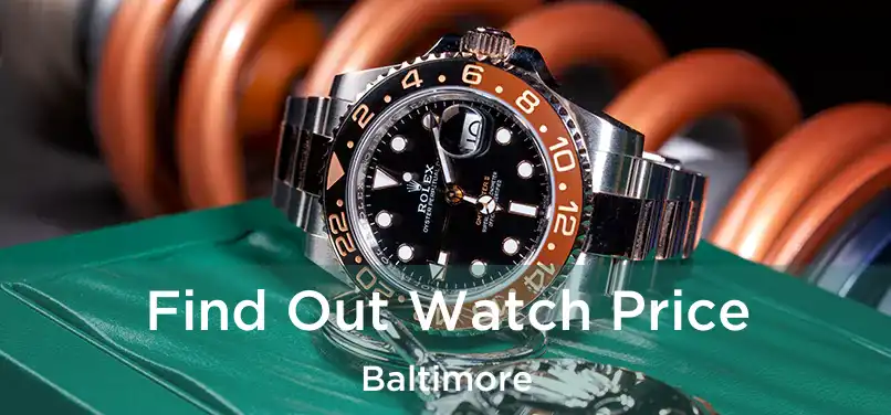 Find Out Watch Price Baltimore