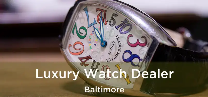 Luxury Watch Dealer Baltimore