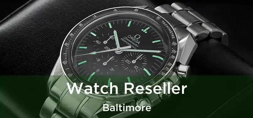 Watch Reseller Baltimore