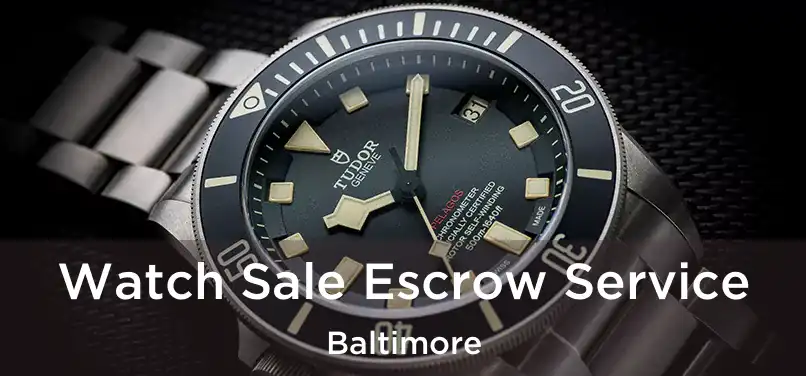 Watch Sale Escrow Service Baltimore